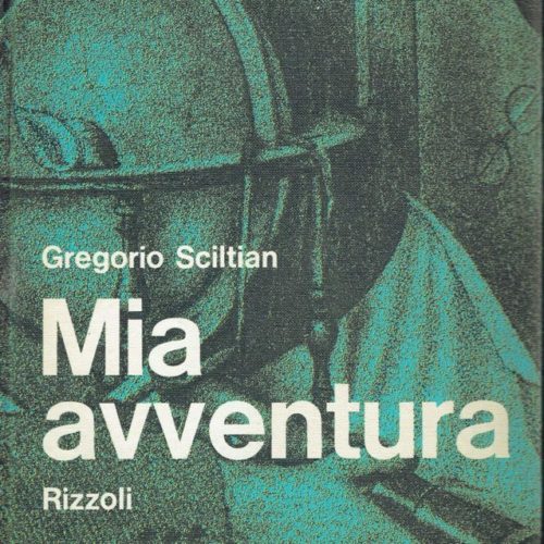 Gregorio Sciltian, Mia avventura, Milano, Rizzoli, 1963